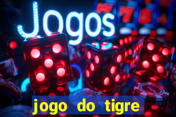 jogo do tigre minimo 1 real